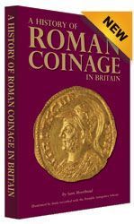 THE HISTORY OF ROMAN COINAGE IN BRITAIN BY SAM MOORHEAD